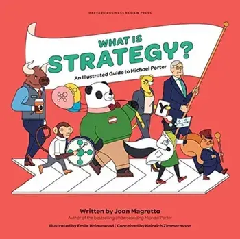 What is Strategy?. An Illustrated Guide to Michael Porter, Hardback/Joan Magretta