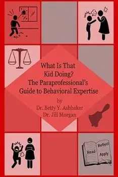 What is That Kid Doing? The paraprofessional's guide to behavioral expertise, Paperback/Jill Morgan