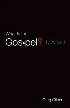 What Is the Gospel? (Pack of 25)/Greg Gilbert