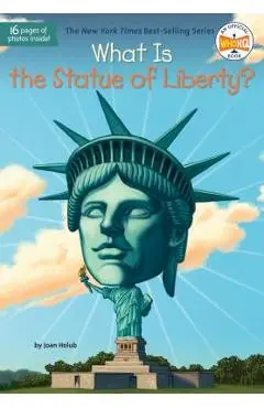What Is the Statue of Liberty? - Joan Holub