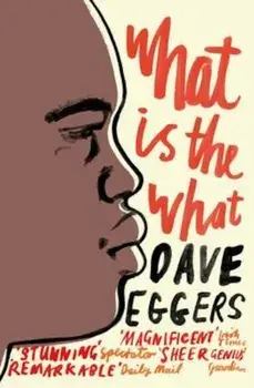 What is the What, Paperback/Dave Eggers