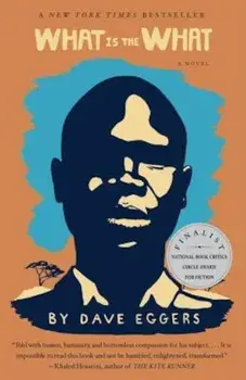 What Is the What: The Autobiography of Valentino Achak Deng, Paperback/Dave Eggers