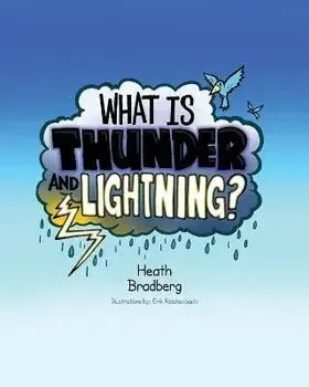 What is Thunder and Lightning?, Paperback/Heath Bradberg