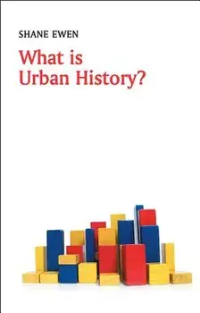 What Is Urban History?, Paperback/Shane Ewen