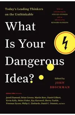 What Is Your Dangerous Idea?: Today's Leading Thinkers on the Unthinkable - John Brockman