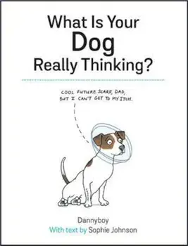 What Is Your Dog Really Thinking', Hardcover/Sophie Johnson