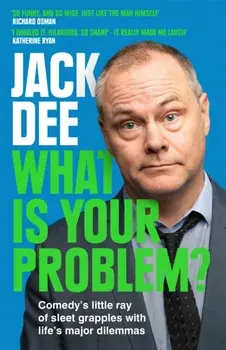 What is Your Problem?. Comedy's little ray of sleet grapples with life's major dilemmas, Paperback/Jack Dee