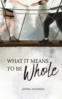 What It Means To Be Whole, Paperback/Andrea Andersen
