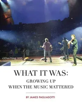 What It Was: Growing Up When the Music Mattered, Paperback/James Pagliasotti