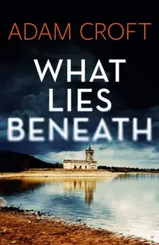 What Lies Beneath, Paperback/Adam Croft