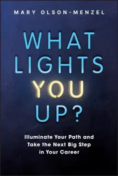 What Lights You Up?. Illuminate Your Path and Take the Next Big Step in Your Career, Hardback/***