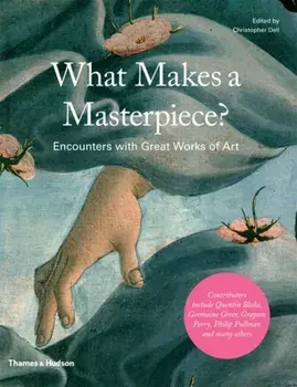 What Makes a Masterpiece?. Encounters with Great Works of Art, Hardback/***
