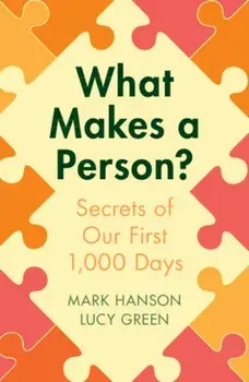 What Makes a Person?. Secrets of our first 1,000 days, Paperback/Lucy (University of Southampton) Green
