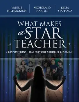 What Makes a Star Teacher: 7 Dispositions That Support Student Learning, Paperback/Valerie Hill-Jackson