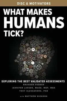 What Makes Humans Tick?: Exploring the Best Validated Assessments, Paperback/Brandon Parker