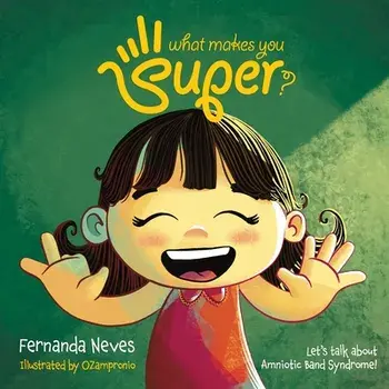 What makes you Super?: Let's talk about Amniotic Band Syndrome!, Paperback/Leonardo Zampronio
