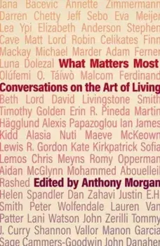 What Matters Most. Conversations on the Art of Living, Paperback/Anthony Morgan
