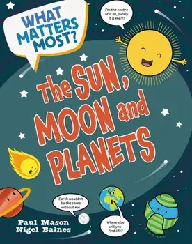 What Matters Most?: The Sun, Moon and Planets, Paperback/Paul Mason