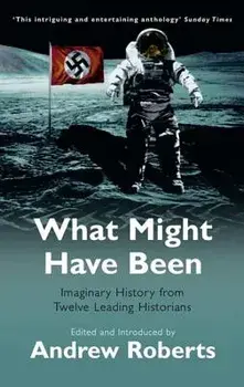What Might Have Been, Paperback/Andrew Roberts