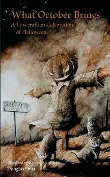 What October Brings: A Lovecraftian Celebration of Halloween, Paperback/Douglas Draa