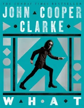 WHAT, Paperback/John Cooper Clarke