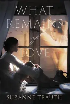 What Remains of Love, Paperback/Suzanne Trauth