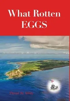 What Rotten Eggs, Hardcover/Daniel M. White