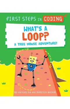 What's a Loop?: A Tree House Adventure! - Kaitlyn Siu