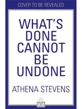 What’s Done Cannot Be Undone. A Memoir of a Life off Balance, Hardback/Athena Stevens