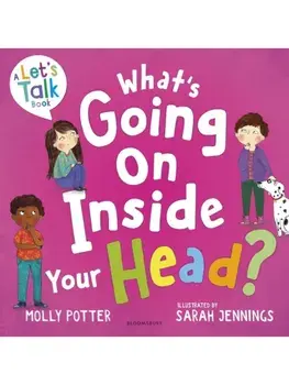What's Going On Inside Your Head?. A Let’s Talk picture book to start conversations with your child about positive mental health, Paperback/Molly Potter
