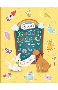 What''s Good? Gratitude Journal for Kids - Beverly Harris