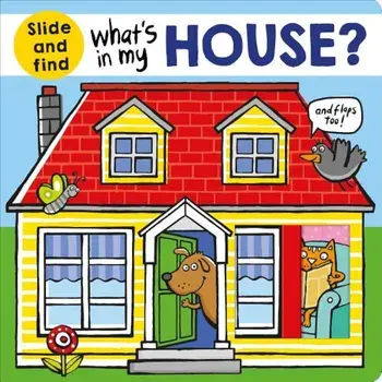 What's in My House': A Slide and Find Book, Hardcover/Priddy Books