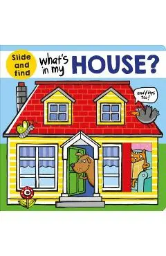What's in My House?: A Slide and Find Book - Roger Priddy