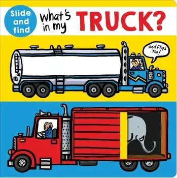 What's in My Truck': A Slide and Find Book, Hardcover/Priddy Books