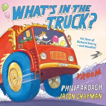What's in the Truck?, Paperback/Philip Ardagh