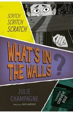 What's in the Walls? - Julie Champagne