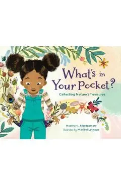 What's in Your Pocket?: Collecting Nature's Treasures - Heather L. Montgomery