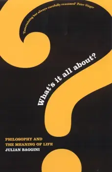 What's It All About?. Philosophy And The Meaning Of Life, Paperback/Julian Baggini