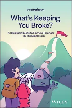 What's Keeping You Broke?. An Illustrated Guide to Financial Freedom by The Simple Sum, Paperback/The Simple Sum
