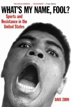 What's My Name, Fool': Sports and Resistance in the United States, Paperback/Dave Zirin