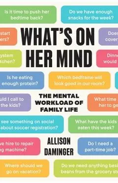 What's on Her Mind: The Mental Workload of Family Life - Allison Daminger