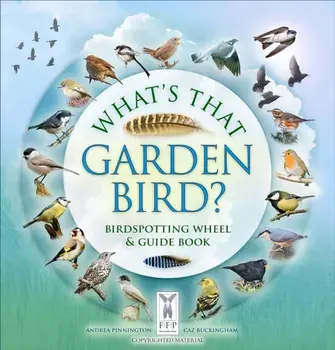 What's That Garden Bird?. Birdspotting Wheel and Guide Book/Andrea Pinnington
