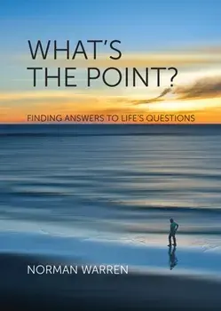 What's the Point. Finding Answers to Life's Questions/Norman Warren