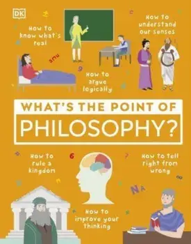 What's the Point of Philosophy?, Hardback/DK