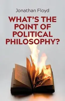 What's the Point of Political Philosophy?, Paperback/Jonathan Floyd