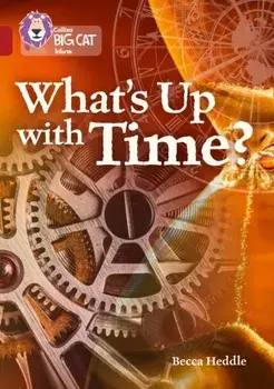 What's up with Time?. Band 14/Ruby, Paperback/Becca Heddle