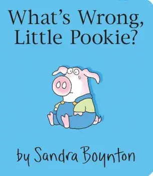 What's Wrong, Little Pookie', Hardcover/Sandra Boynton