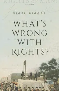 What's Wrong with Rights?, Hardback/Nigel Biggar