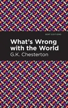What's Wrong with the World, Paperback/G. K. Chesterson