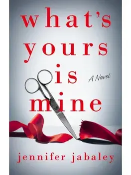What's Yours Is Mine. A Novel, Paperback/Jennifer Jabaley
